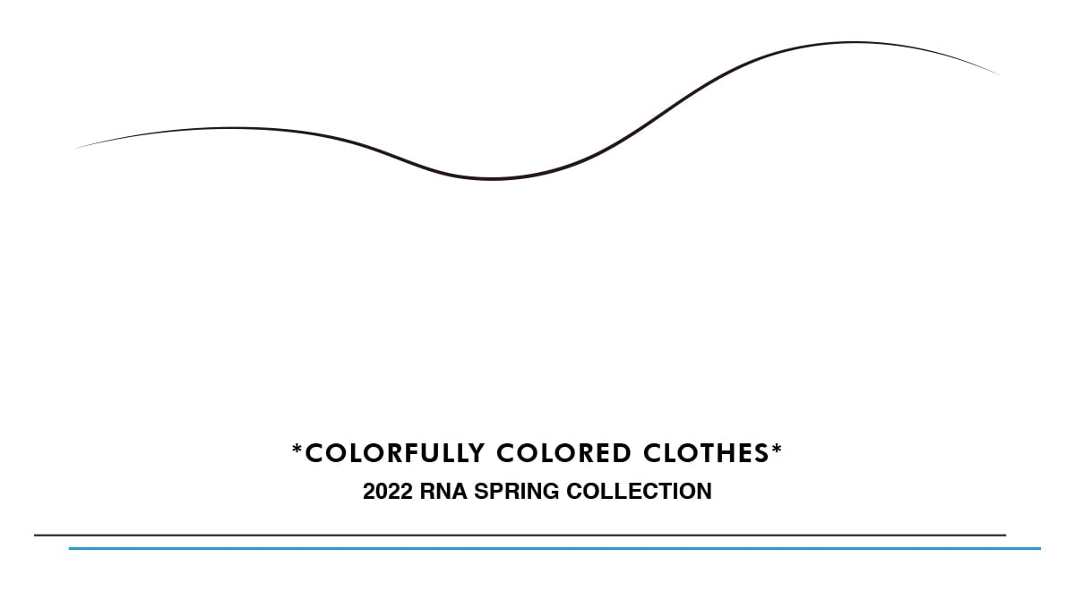 2022.02.22_RNA_COLOREDCLOTHES - RNA ONLINE STORE | アールエヌエー公式通販