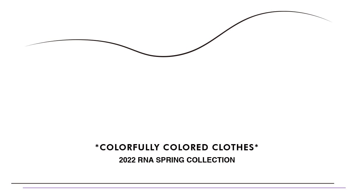 2022.02.22_RNA_COLOREDCLOTHES - RNA ONLINE STORE | アールエヌエー公式通販