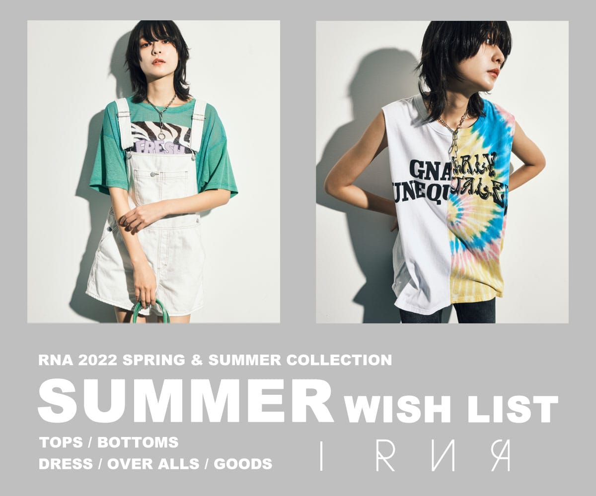 2022_6.10_RNA_SUMMER WISH LIST - RNA ONLINE STORE | アールエヌエー