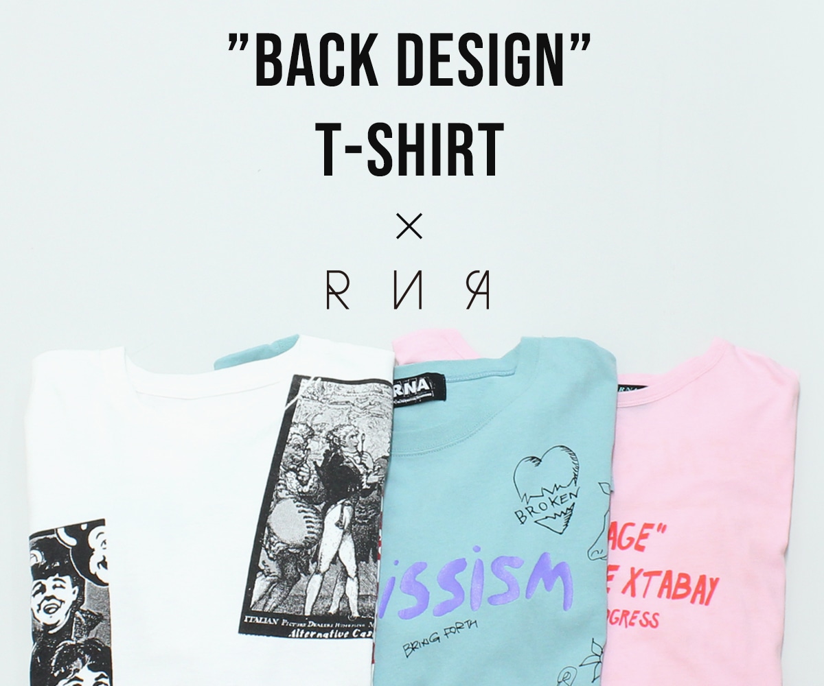 2023.6.21_BACK DESIGN T-SHIRT: - RNA ONLINE STORE | アールエヌエー公式通販