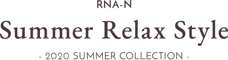 RNA-N Summer Relax Style - 2020 SUMMER COLLECTION -
