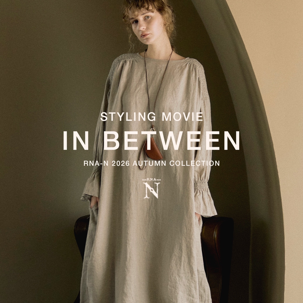 【RNA-N】STYLING MOVIE「IN BETWEEN」公開